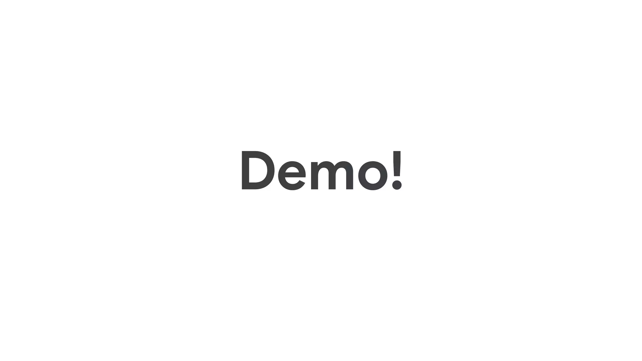 Demo!
 