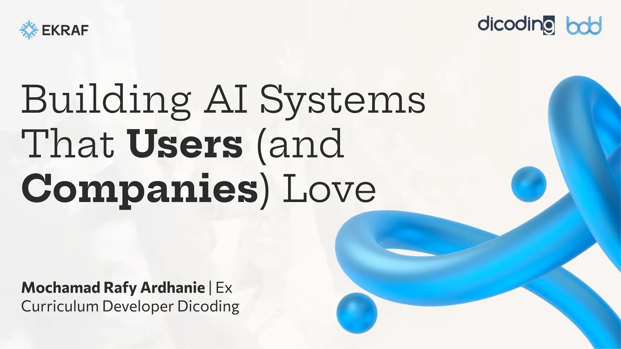 Building AI Systems
That Users (and
Companies) Love
Mochamad Rafy Ardhanie | Ex
Curriculum Developer Dicoding
 