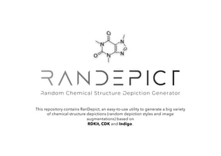 This repository contains RanDepict, an easy-to-use utility to generate a big variety
of chemical structure depictions (random depiction styles and image
augmentations) based on
RDKit, CDK and Indigo.
 