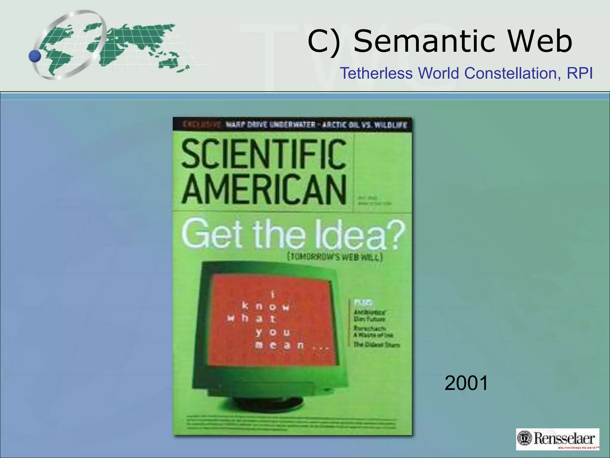 Tetherless World Constellation, RPI
C) Semantic Web
2001
 