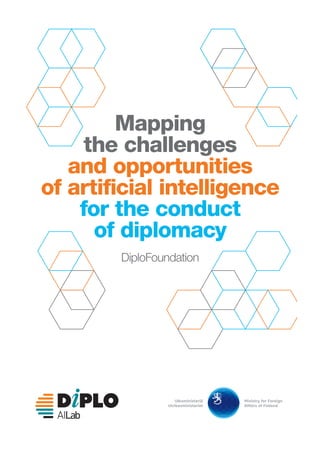 Mapping
the challenges
and opportunities
of artificial intelligence
for the conduct
of diplomacy
DiploFoundation
 