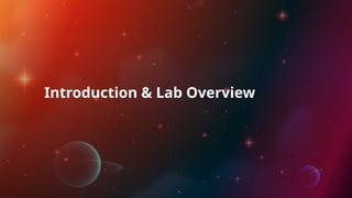 Introduction & Lab Overview
 
