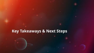 Key Takeaways & Next Steps
 