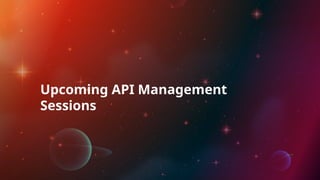 Upcoming API Management
Sessions
 