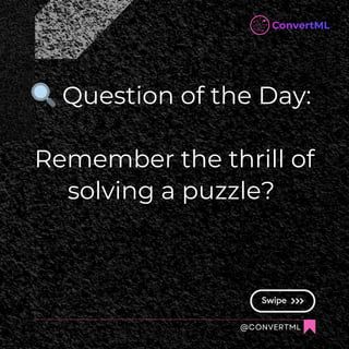 🔍Question of the Day:
Remember the thrill of
solving a puzzle?
@CONVERTML
 