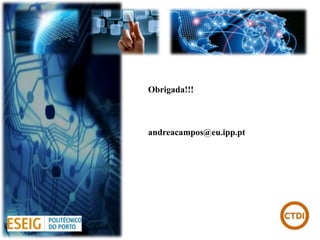 Obrigada!!!



andreacampos@eu.ipp.pt
 