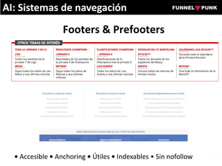 Footers & Prefooters
AI: Sistemas de navegación
• Accesible • Anchoring • Útiles • Indexables • Sin nofollow
 