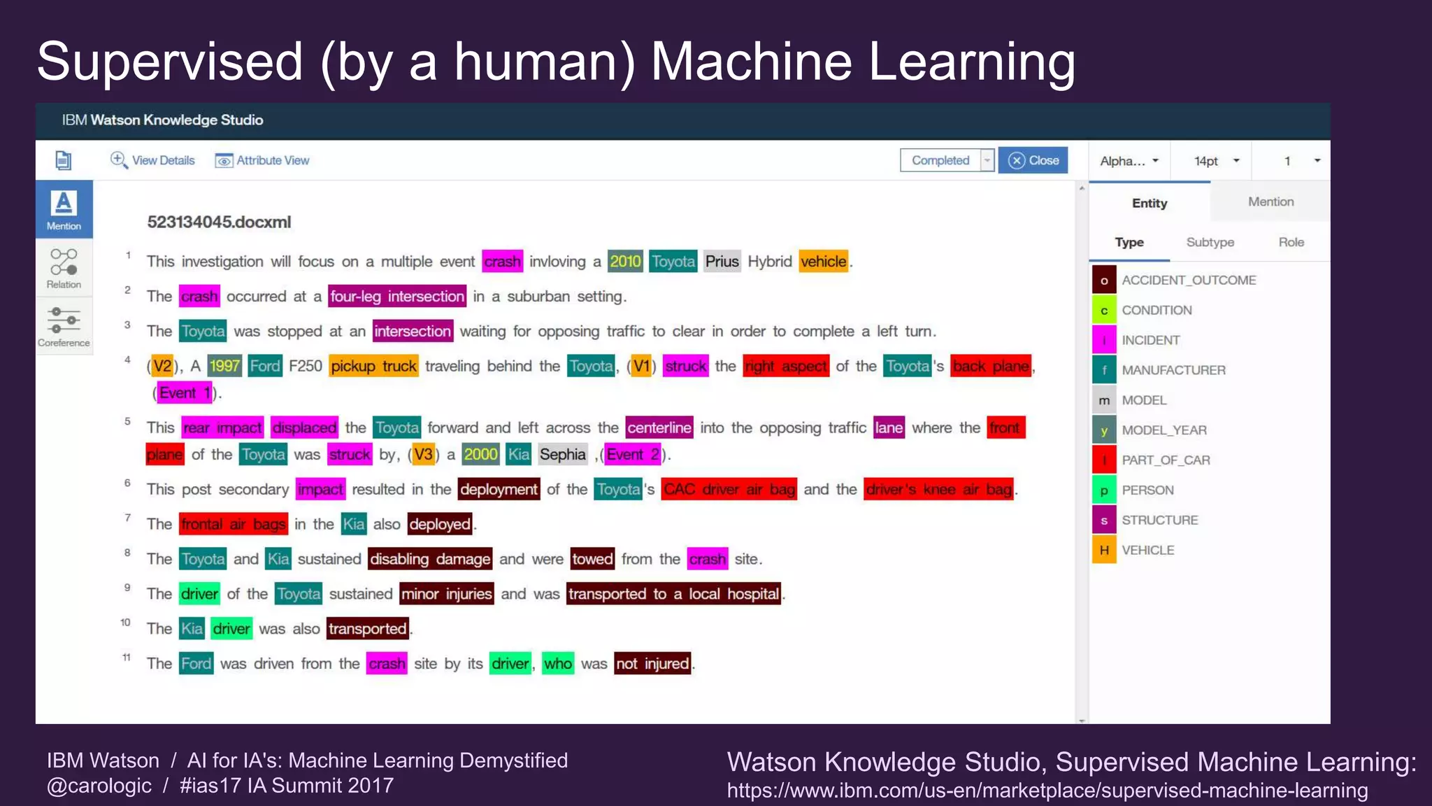 IBM Watson / AI for IA's: Machine Learning Demystified
@carologic / #ias17 IA Summit 2017
Supervised (by a human) Machine Learning
Watson Knowledge Studio, Supervised Machine Learning:
https://www.ibm.com/us-en/marketplace/supervised-machine-learning
 