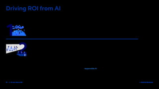 26 / AI: from data to ROI  Back to Contents
Begin with pilots, but then scale AI applications across
the enterprise. Companies starting out should focus on
working closely with business teams to identify use cases
and demonstrate their value through pilots. It’s important to
identify multiple use cases, since some AI initiatives will fail.
Once pilots succeed, it’s essential to follow through. The real
value of AI is not in the models themselves, but in a company’s
ability to scale them across their organizations. It’s telling that
75% of organizations with high ROI have scaled AI across
businesses units.
Use a hybrid organizational structure to scale AI
initiatives. Beginners often start out with a centralized
approach to AI, with a core of data scientists. But these efforts
struggle because the teams are often not sponsored by the
business lines, which are the ones with many of the ideas.
These central service teams are slow and ultimately collapse
under their own weight. Business people, on the other hand,
tend to work in a decentralized way. AI teams need to be close
to them, as well as the HR leader, the marketing leader, the
supply chain leader, the ops leaders. AI should be seen as a
service to them, not something that’s centrally controlled.
For example, we recently worked with a company that realized
its supply chain predictive models didn’t work anymore due
to COVID-19. They immediately put data scientists in with
the supply chain team and deployed new models in just two
weeks. The models went into production quickly because they
were tied to a business outcome and the people responsible
for those outcomes.
Once the organization grows its AI maturity, it can start
establishing standards. How do you know when you’re using
responsible AI? How do you eliminate bias? What tool sets are
appropriate? How do you integrate third-party data? Which
partners do you need? These types of decisions are better
served centrally but executed locally as you scale.
Driving ROI from AI
To succeed at using AI to drive intelligent decisioning, executives should consider the
following best practices uncovered by our research:
5
2
3
1
5
2
3
1
 