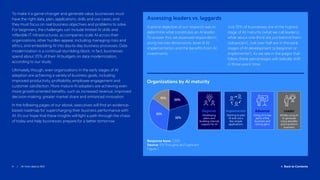 4 / AI: from data to ROI  Back to Contents
To make it a game-changer and generate value, businesses must
have the right data, plan, applications, skills and use cases, and
they must focus on real business objectives and problems to solve.
For beginners, the challenges can include limited AI skills and
inflexible IT infrastructures; as companies scale AI across their
organizations, other hurdles appear, including managing risks and
ethics, and embedding AI into day-to-day business processes. Data
modernization is a continual stumbling block; in fact, businesses
spend about 35% of their AI budgets on data modernization,
according to our study.
Ultimately, though, even organizations in the early stages of AI
adoption are achieving a variety of business goals, including
improved productivity, profitability, employee engagement and
customer satisfaction. More mature AI adopters are achieving even
more growth-oriented benefits, such as increased revenue, improved
decision-making, greater market share and enhanced innovation.
In the following pages of our ebook, executives will find an evidence-
based roadmap for supercharging their business performance with
AI. It’s our hope that these insights will light a path through the chaos
of today and help businesses prepare for a better tomorrow.
Assessing leaders vs. laggards
A prime objective of our research was to
determine what constitutes an AI leader.
To answer this, we assessed respondents
along two key dimensions: level of AI
implementation and the benefits from AI
investments.
Just 15% of businesses are at the highest
stage of AI maturity (what we call leaders),
while about one-third are just behind them
(advancers).Just over half are in the early
stages of AI development (a beginner or
implementer). As we see in the pages that
follow, these percentages will radically shift
in three years’ time.
20%
32%
33%
15%
Beginner
Developing
plans and
building internal
support for AI
Leader
Widely using AI
to generate
many beneﬁts
and transform
business
Implementer
Starting to pilot
AI and use a
few simple
applications
Advancer
Using AI in key
parts of the
business and
seeing gains
Response base: 1,200
Source: ESI ThoughtLab/Cognizant
Figure 1
Organizations by AI maturity
 