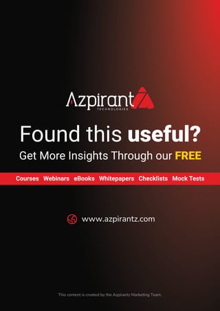 Found this useful?
Get More Insights Through our FREE
Courses | Webinars | eBooks | Whitepapers | Checklists | Mock Tests
www.azpirantz.com
This content is created by the Azpirantz Marketing Team.
 