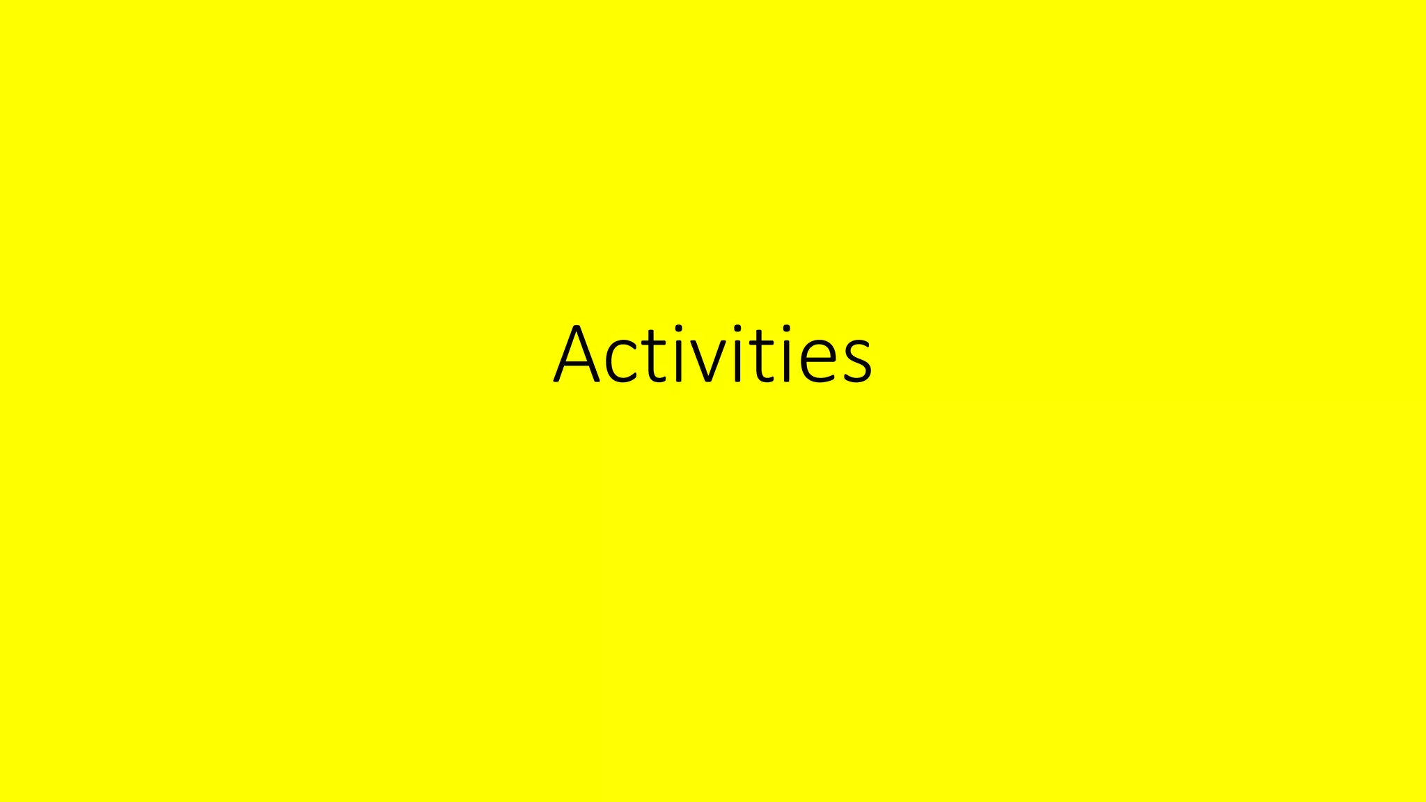 Activities
 