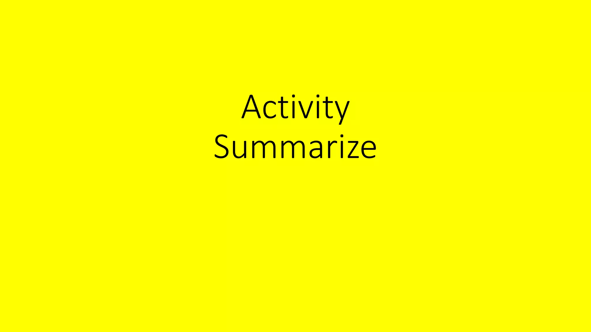 Activity
Summarize
 