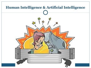 Human Intelligence & Artificial Intelligence
 