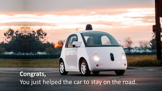 13
Congrats,
You just helped the car to stay on the road.
 