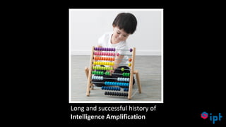 22
Long and successful history of
Intelligence Amplification
 