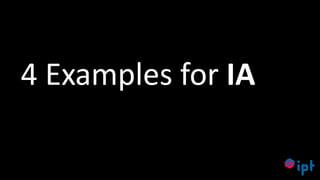 25
4 Examples for IA
 