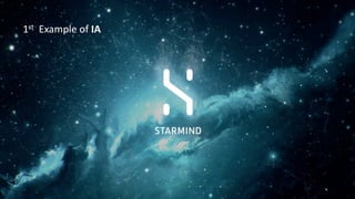 26
Starmind
1st Example of IA
 