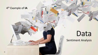 48
Data
Sentiment Analysis
4th Example of IA
 