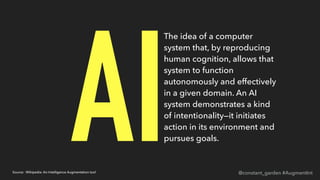 AI
The idea of a computer
system that, by reproducing
human cognition, allows that
system to function
autonomously and eff...