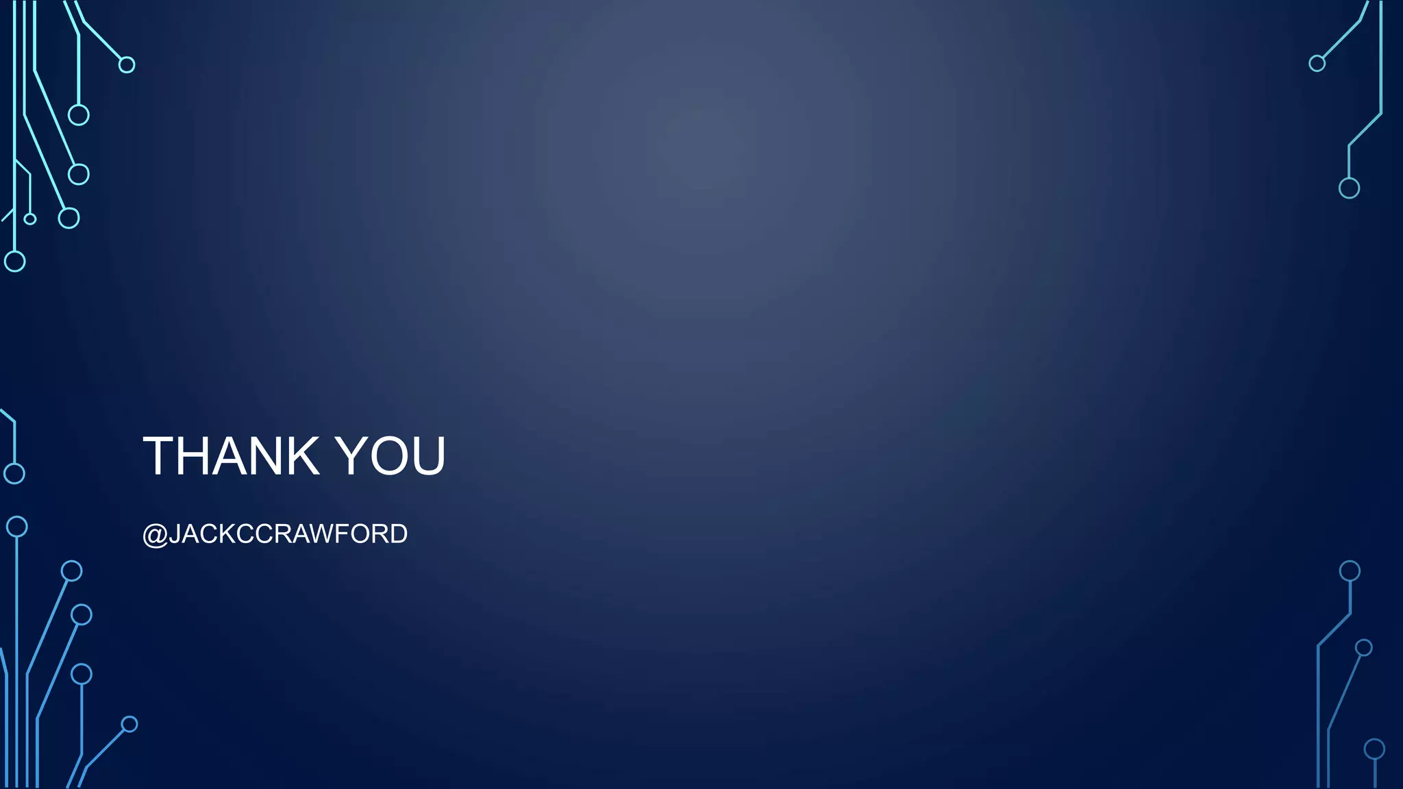 THANK YOU
@JACKCCRAWFORD
 