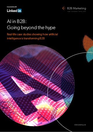 AI in B2B:
Going beyond the hype
Real-life case studies showing how artificial
intelligence is transforming B2B
In association with
 