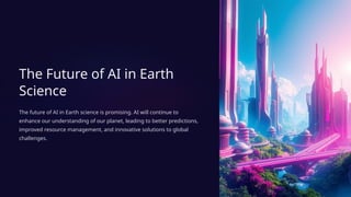 AI application: AI in Earth Science and Future Trends | PPTX