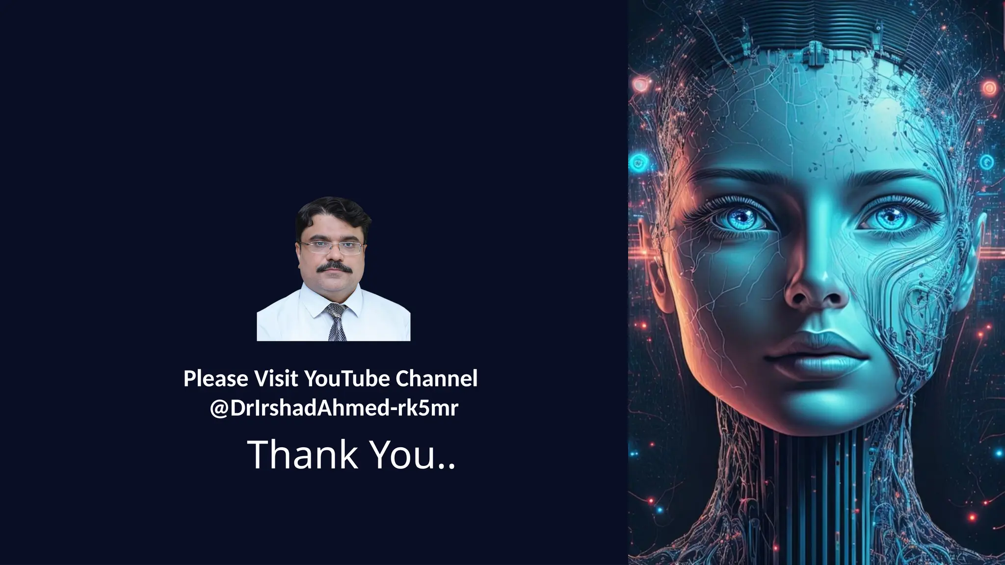 Thank You..
Please Visit YouTube Channel
@DrIrshadAhmed-rk5mr
 