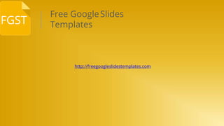FGST
Free GoogleSlides
Templates
http://freegoogleslidestemplates.com
 