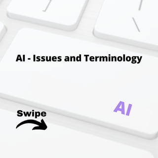 Swipe
AI - Issues and Terminology
AI
 