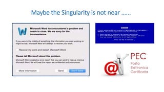 Maybe the Singularity is not near …...
 