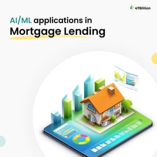 AI-ML Applications in Mortgage Lending 47Billion