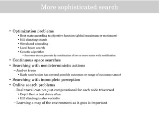 More sophisticated search
• Optimization problems
• Best state according to objective function (global maximum or minimum)...