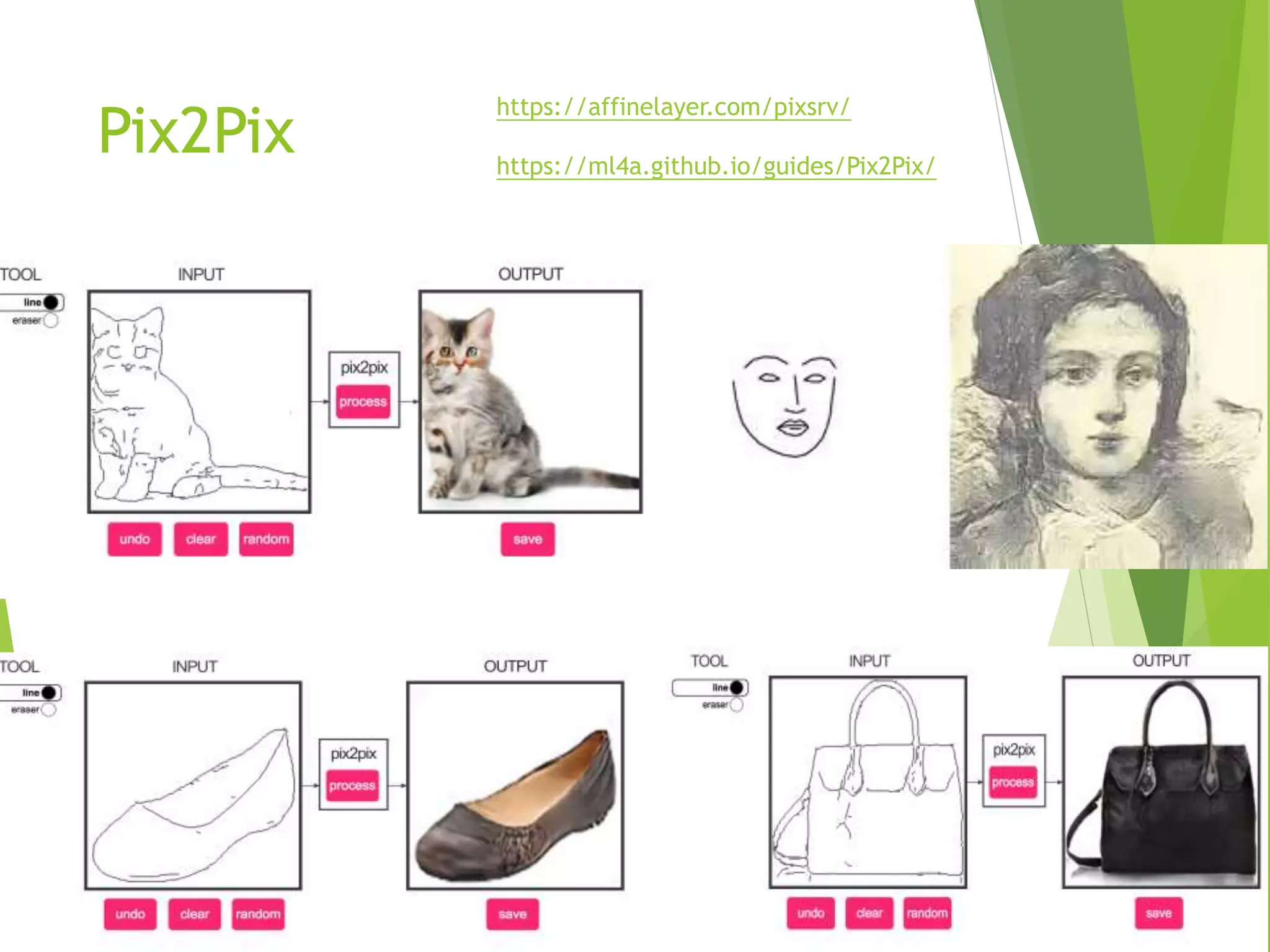 Pix2Pix
https://affinelayer.com/pixsrv/
https://ml4a.github.io/guides/Pix2Pix/
 