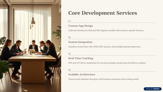 Core Development Services
01
Custom App Design
Tailored solutions for B2B and B2C logistics models with industry-specific features.
02
System Integration
Seamless connections with CRM, ERP systems, and multiple payment gateways.
03
Real-Time Tracking
GPS and IoT device integration for accurate package monitoring and delivery updates.
04
Scalable Architecture
Future-proof solutions that grow with business expansion and evolving needs.
 