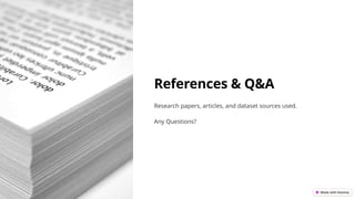 References & Q&A
Research papers, articles, and dataset sources used.
Any Questions?
 