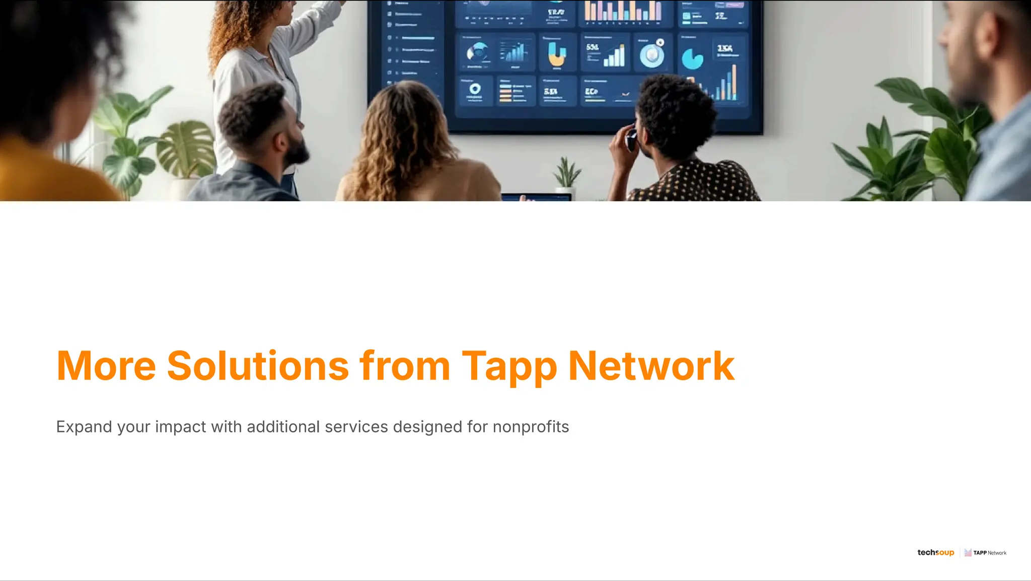 More Solutions from Tapp Network
Expand your impact with additional services designed for nonprofits
 