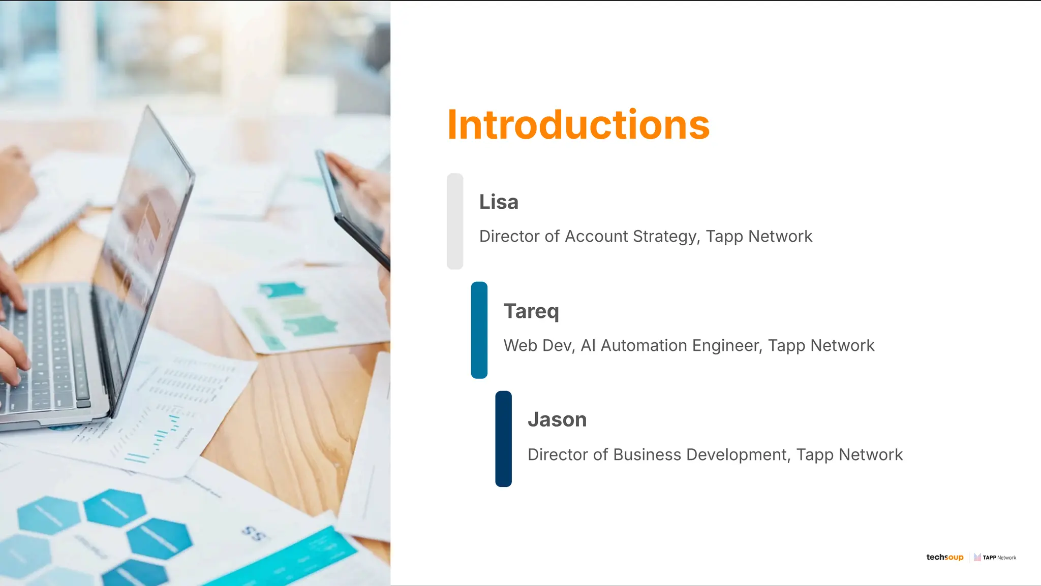 Introductions
Lisa
Director of Account Strategy, Tapp Network
Tareq
Web Dev, AI Automation Engineer, Tapp Network
Jason
Director of Business Development, Tapp Network
 