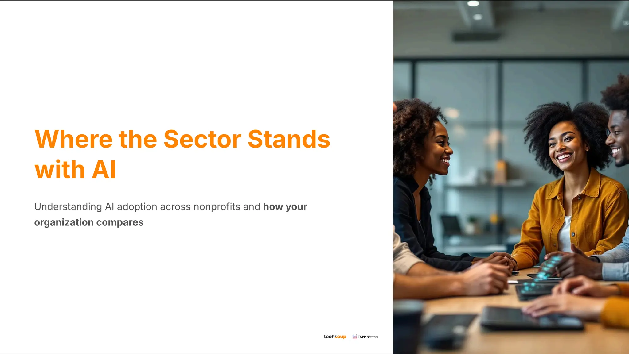 Where the Sector Stands
with AI
Understanding AI adoption across nonprofits and how your
organization compares
 