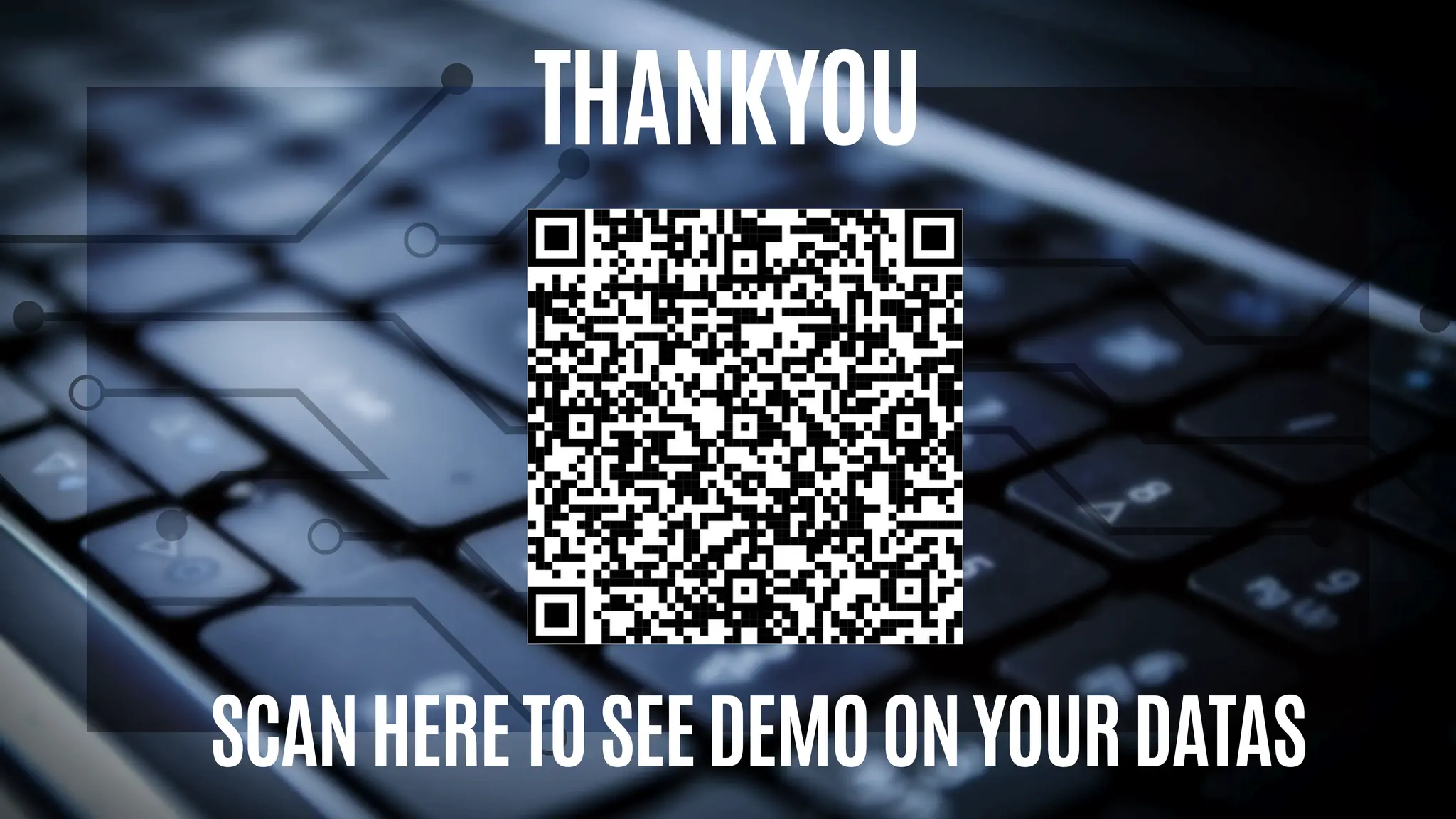 THANKYOU
SCAN HERE TO SEE DEMO ON YOUR DATAS
 