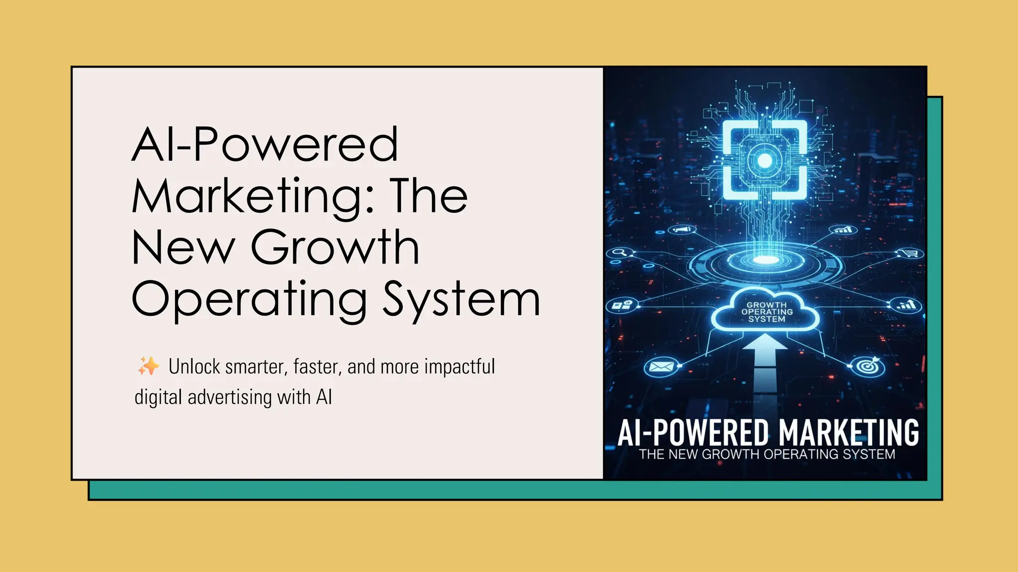AI-Powered
Marketing: The
New Growth
Operating System
Unlock smarter, faster, and more impactful
digital advertising with AI
 
