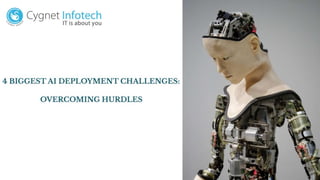 4 Biggest AI deployment challenges