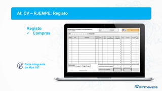 AI: CV – RJEMPE: Registo
Registo
 Compras
Parte integrante
do Mod 107
 