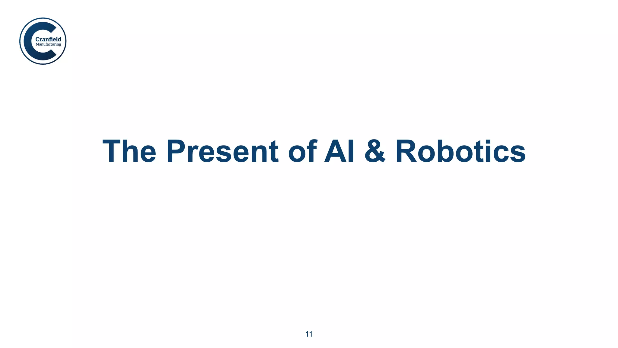 11
The Present of AI & Robotics
 
