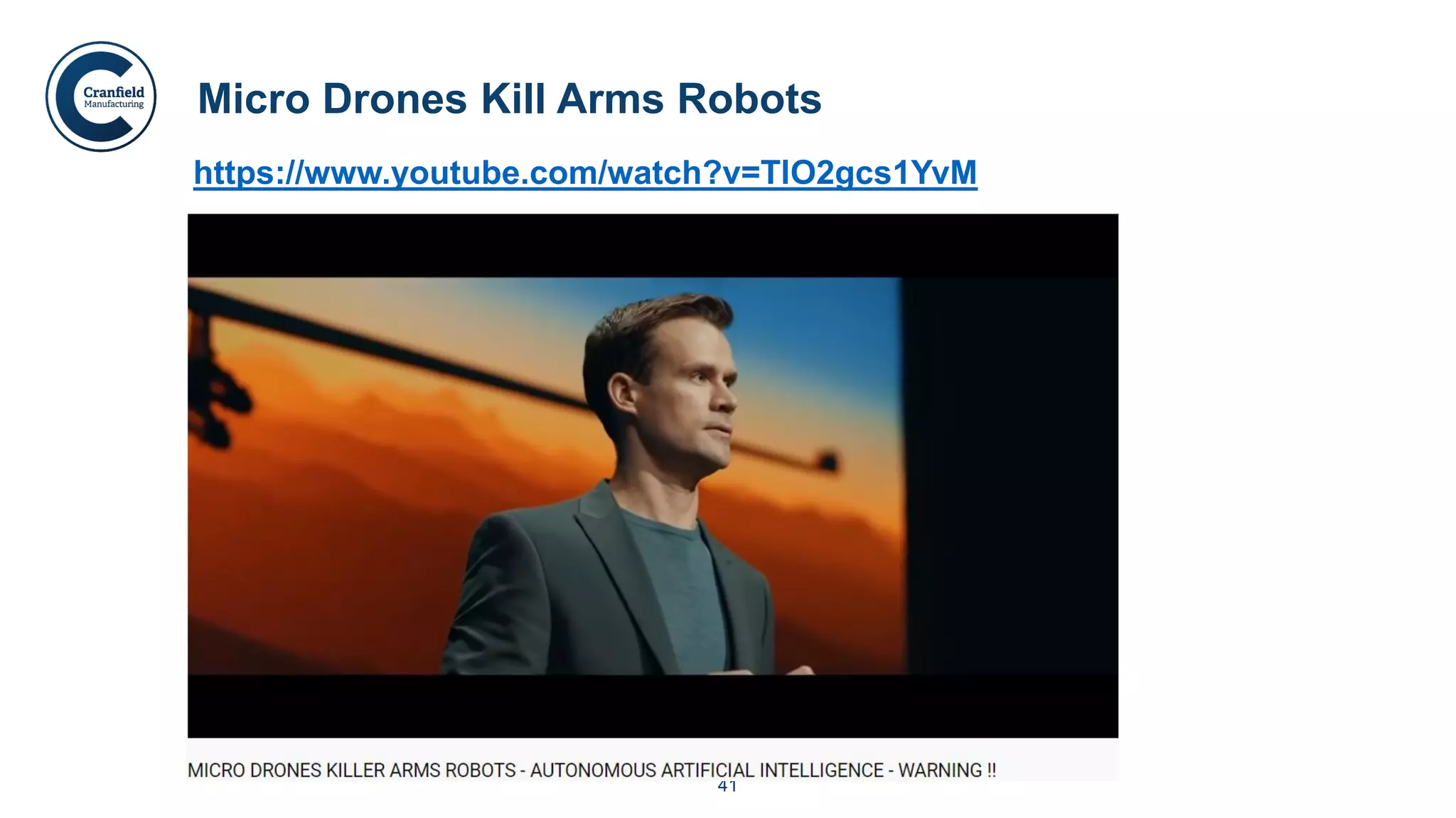 41
Micro Drones Kill Arms Robots
https://www.youtube.com/watch?v=TlO2gcs1YvM
 