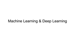 Machine Learning & Deep Learning
 