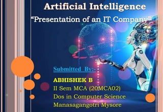 Submitted By:-
ABHISHEK B
II Sem MCA (20MCA02)
Dos in Computer Science
Manasagangotri Mysore
 