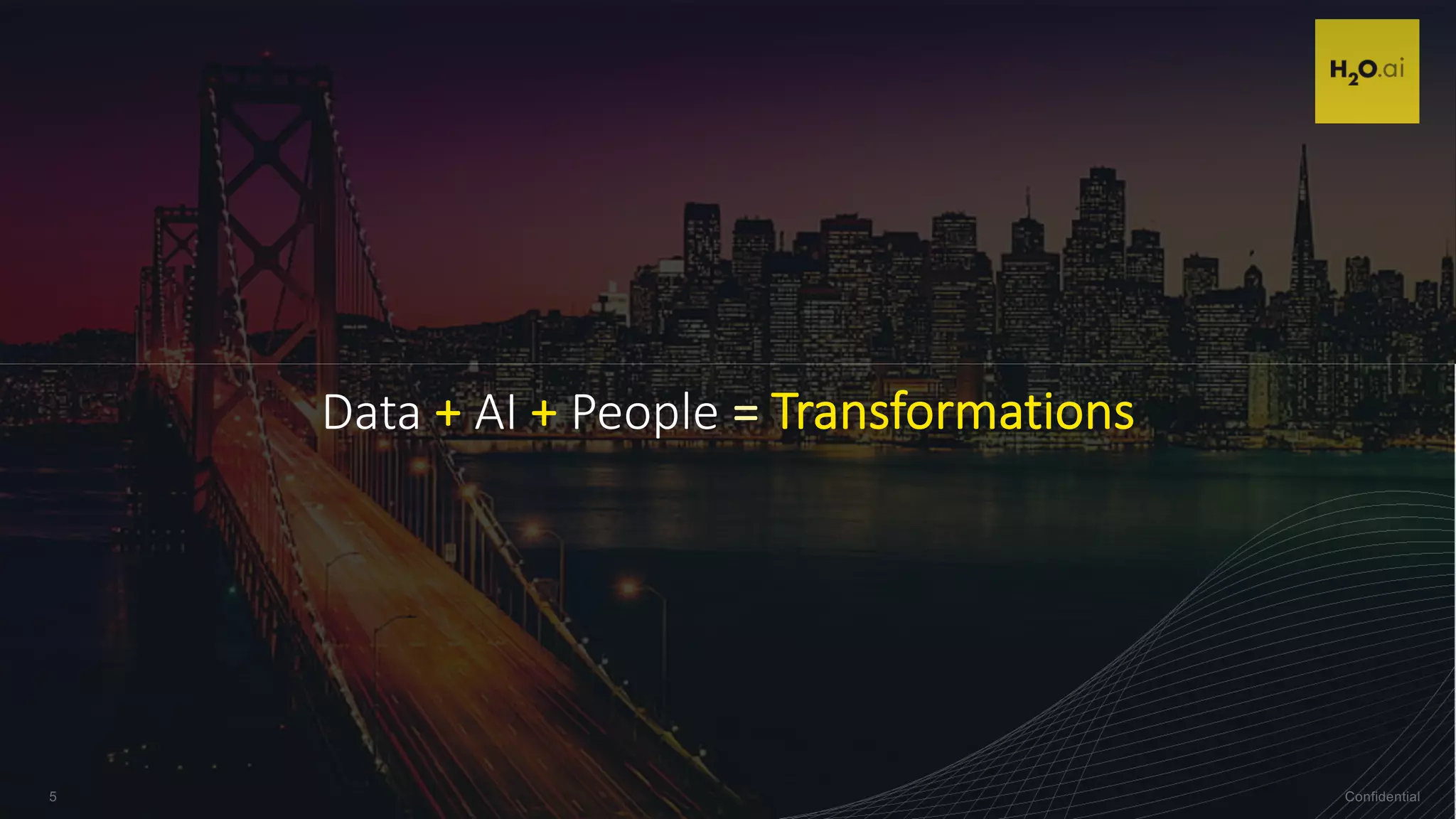 Confidential5 Confidential5
Data + AI + People Transformations
 