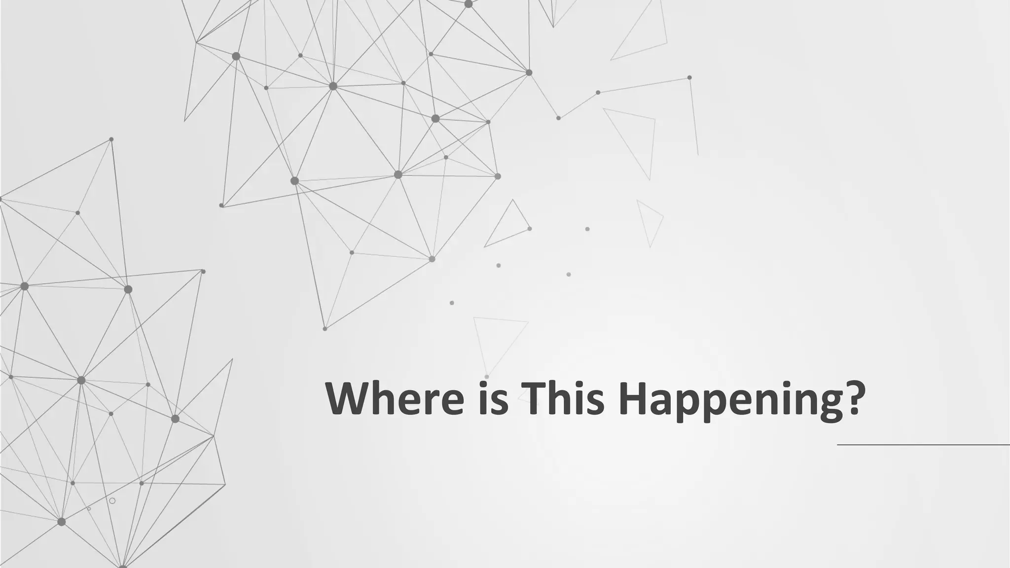 Where is This Happening?
 