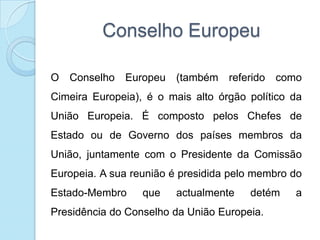 BandeiraO círculo de estrelas douradas representa a solidariedade e a harmonia entre os povos da Europa.As estrelas são doze, porque tradicionalmente este número constitui um símbolo de perfeição, plenitude e unidade.Assim, a bandeira manter-se-á inalterada, independentemente dos futuros alargamentos da UE.
